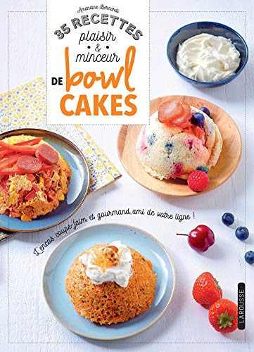 35 recettes plaisir & minceur de bowl cakes