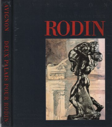 Deux palais pour Rodin : exposition au Palais des Papes et au Musée du Petit Palais, 24 mai-1er sept