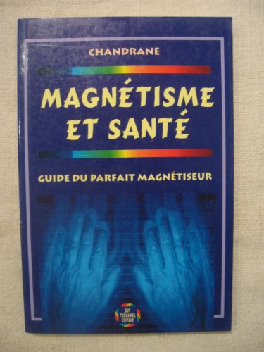Magnétisme et santé : guide du parfait magnétiseur