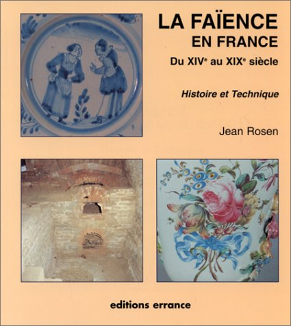 La faïence dans la France du XIVe au XIXe siècle : histoire et technique