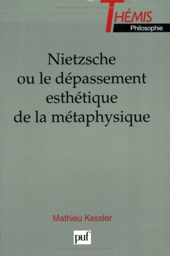 Nietzsche ou Le dépassement esthétique de la métaphysique