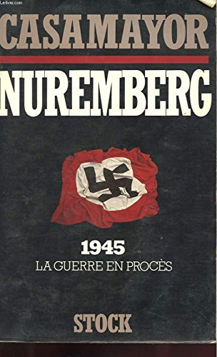 Nuremberg : 1945 la guerre en procès