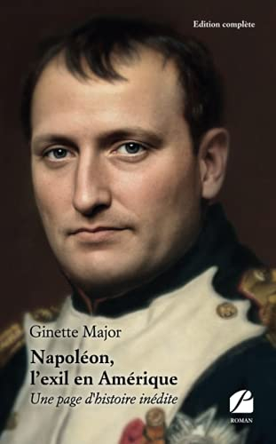 Napoléon, l'exil en Amérique : Une page d'histoire inédite