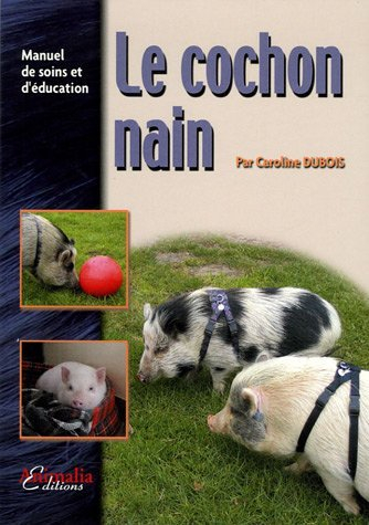 Le cochon nain : manuel de soins et d'éducation