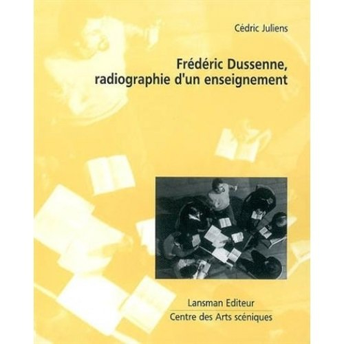 Frédéric Dussenne, radiographie d'un enseignement : conversation avec Frédéric Dussenne suivie d'une