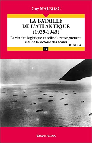 La bataille de l'Atlantique, 1939-1945 : la victoire logistique et celle du renseignement, clés de l