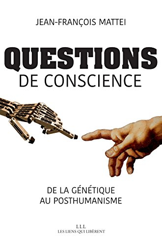 Questions de conscience : de la génétique au posthumanisme