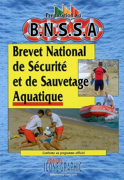 Préparation au BNSSA, brevet national de sécurité et de sauvetage aquatique : conforme au programme 