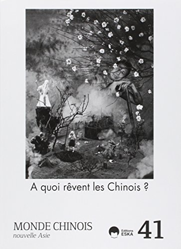 Monde chinois : nouvelle Asie, n° 41. A quoi rêvent les Chinois ?