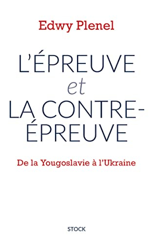 L'épreuve et La contre-épreuve : de la Yougoslavie à l'Ukraine