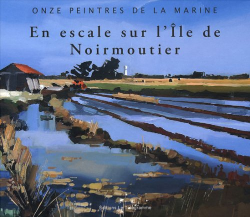 Onze peintres de la Marine : en escale sur l'île de Noirmoutier
