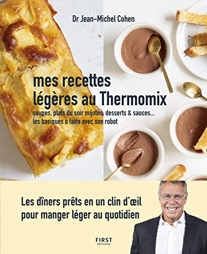 Mes recettes légères au Thermomix : soupes, plats du soir mijotés, desserts & sauces... les basiques