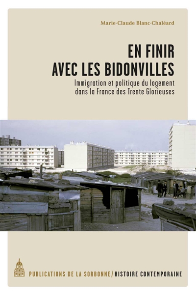 En finir avec les bidonvilles : immigration et politique du logement dans la France des Trente Glori