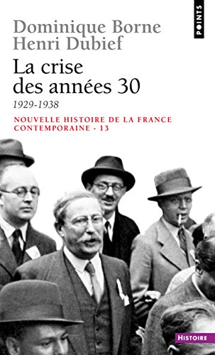 Nouvelle histoire de la France contemporaine. Vol. 13. La crise des années 30 : 1929-1938
