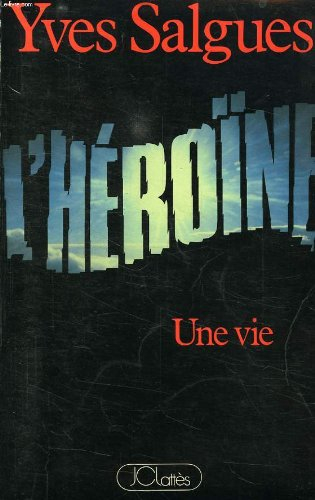 L'héroïne : une vie