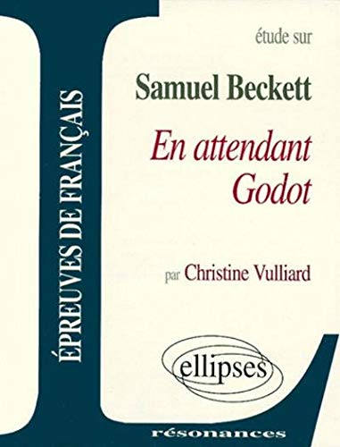 Etude sur Samuel Beckett, En attendant Godot : épreuves de français