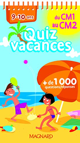 Quiz vacances : du CM1 au CM2, 9-10 ans : + de 1.000 questions-réponses