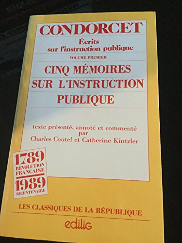 Ecrits sur l'instruction publique. Vol. 1. Cinq mémoires sur l'instruction publique