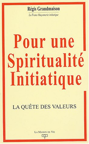 Pour une spiritualité initiatique : la quête des valeurs