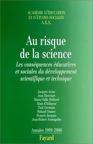 Au risque de la science : les conséquences éducatives et sociales du développement scientifique et t