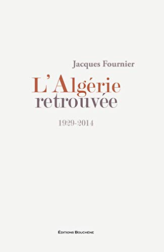 L'Algérie retrouvée : 1929-2014