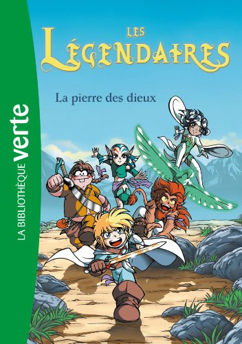 Les Légendaires. Vol. 1. La pierre des dieux