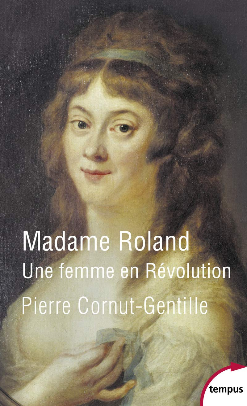 Madame Roland : une femme en Révolution