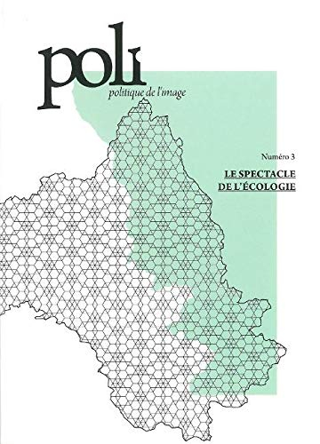 Poli : politique de l'image, n° 3. Le spectacle de l'écologie