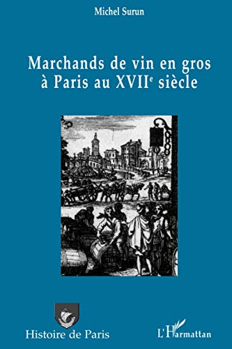 Marchands de vin en gros à Paris au XVIIe siècle : recherches d'histoire institutionnelle et sociale