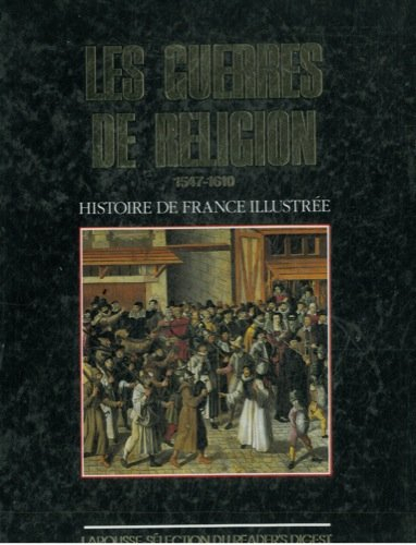 Les Guerres de Religion : 1547-1610