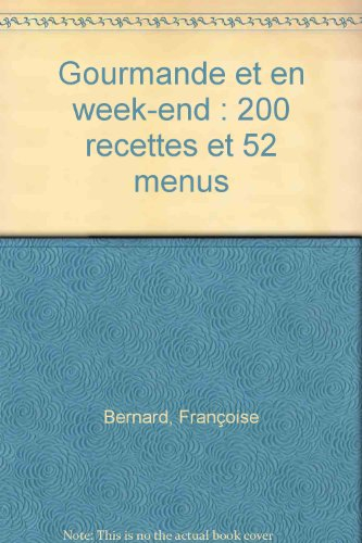 gourmande et en week-end : 200 recettes et 52 menus
