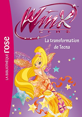 Winx Club. Vol. 47. La transformation de Tecna