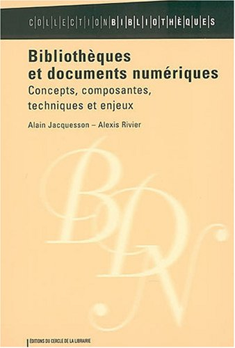 Bibliothèques et documents numériques : concepts, composantes, techniques et enjeux