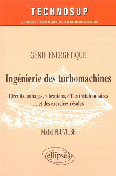 Ingénierie des turbomachines : circuits, aubages, vibrations, effets instationnaires et des exercice