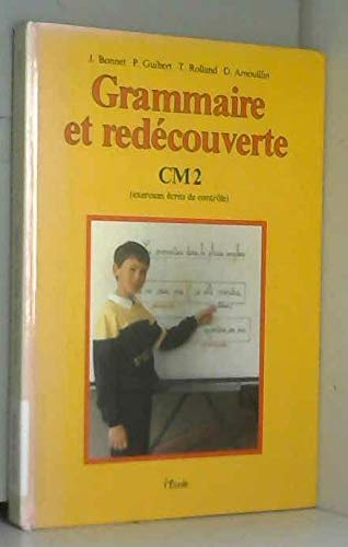 Grammaire et redécouverte : CM2 : livre de l'élève