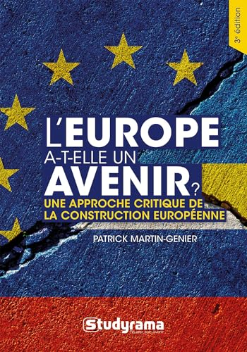 L'Europe a-t-elle un avenir ? : une approche critique de la construction européenne : manuel histori