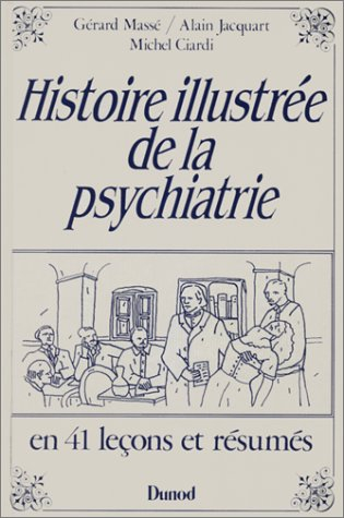 Histoire illustrée de la psychiatrie : en 41 leçons et résumés