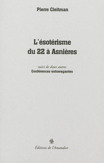 L'ésotérisme du 22 à Asnières. deux autres Conférences extravagantes