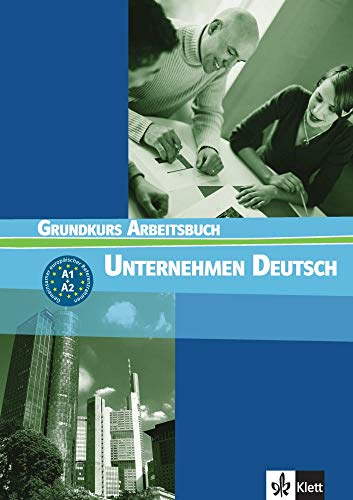 Unternehmen Deutsch : Grundkurs Arbeitsbuch, A1, A2 - Norbert Becker, Jörg Braunert, Wolfram Schlenker