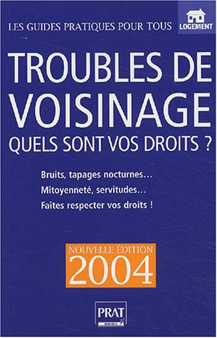 Troubles de voisinage : Quels sont vos droit ? 2004