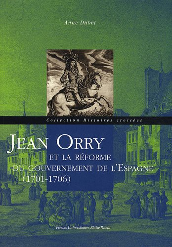 Jean Orry et la réforme du gouvernement de l'Espagne (1701-1706)