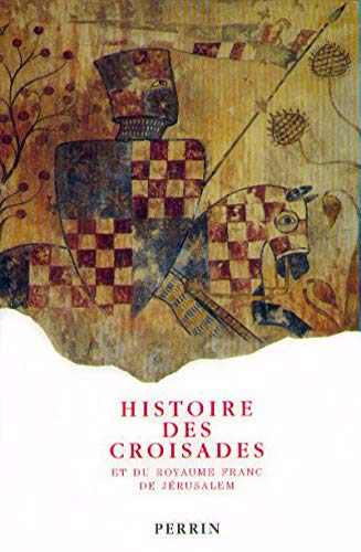 Histoire des croisades et du royaume franc de Jérusalem