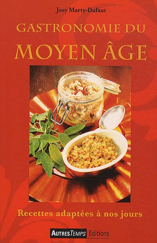 Gastronomie du Moyen Age : recettes adaptées à nos jours