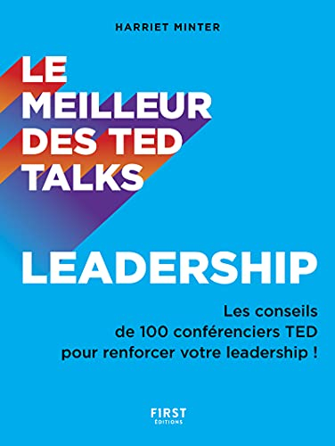 Le meilleur des TED talks : leadership : les conseils de 100 conférenciers TED pour renforcer votre 