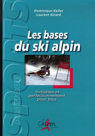 Les bases du ski alpin : initiation et perfectionnement pour tous