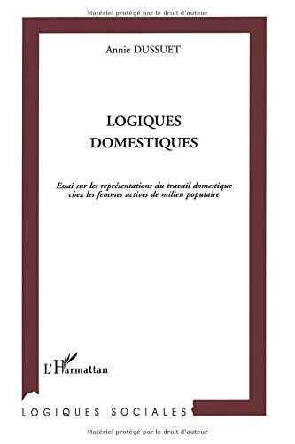 Logiques domestiques : essai sur les représentations du travail domestique chez les femmes actives d
