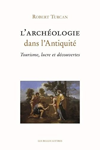 L'archéologie dans l'Antiquité : tourisme, lucre et découvertes