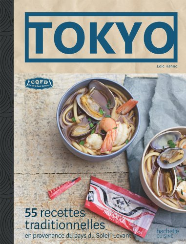 Tokyo : 55 recettes traditionnelles : en provenance du pays du Soleil-Levant