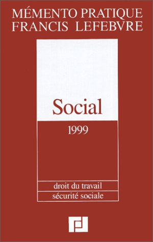mémento pratique francis lefebvre: social, 2001 : droit du travail, sécurité sociale