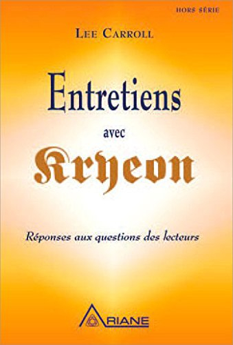 Entretiens avec Kryeon : réponses aux questions des lecteurs